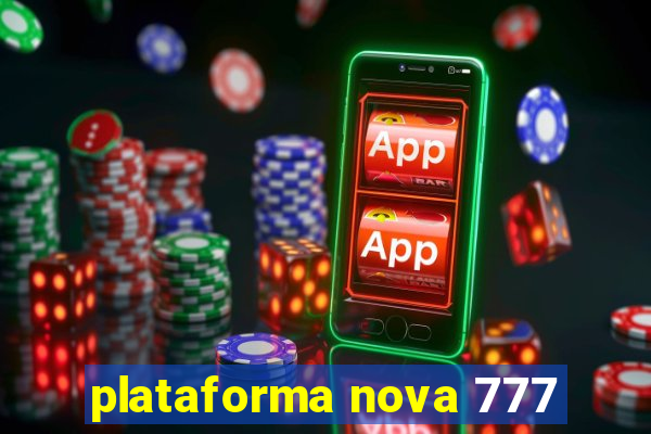 plataforma nova 777